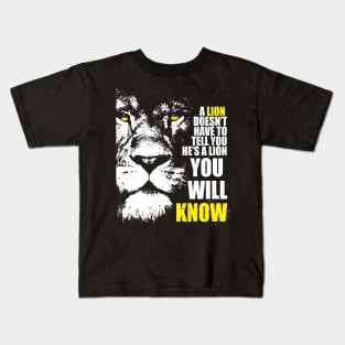 A Lion doesn't have to tell you. Kids T-Shirt